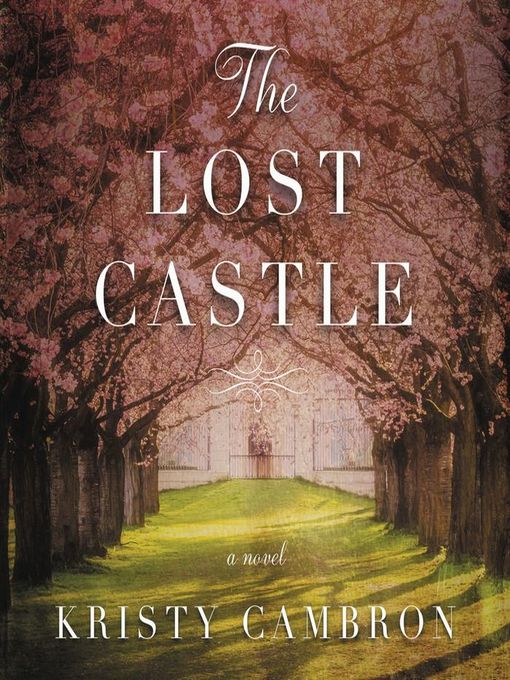 Title details for The Lost Castle by Kristy Cambron - Available